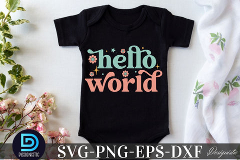 hello world, Baby SVG SVG DESIGNISTIC 