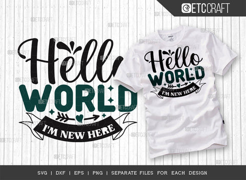 Hello World Im New Here SVG Bundle | Newborn Svg | Hello World Svg | Cute Baby Svg | Baby Quotes | ETC T00098 SVG ETC Craft 