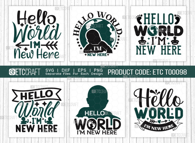 Hello World Im New Here SVG Bundle | Newborn Svg | Hello World Svg | Cute Baby Svg | Baby Quotes | ETC T00098 SVG ETC Craft 