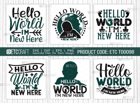 Hello World Im New Here SVG Bundle | Newborn Svg | Hello World Svg | Cute Baby Svg | Baby Quotes | ETC T00098 SVG ETC Craft 