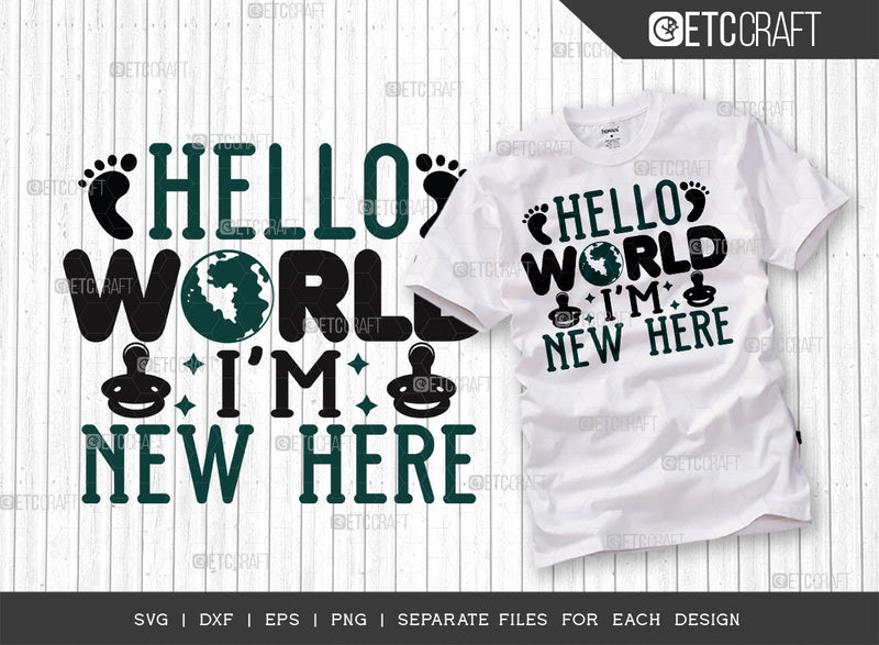 Hello World Im New Here SVG Bundle | Newborn Svg | Hello World Svg ...