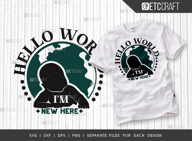 Hello World Im New Here SVG Cut File | Newborn Svg | Hello World Svg | Cute Baby Svg | Baby Quotes | ETC T00098 SVG ETC Craft 