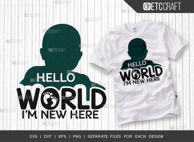 Hello World Im New Here SVG Cut File | Newborn Svg | Hello World Svg | Cute Baby Svg | Baby Quotes | ETC T00098 SVG ETC Craft 