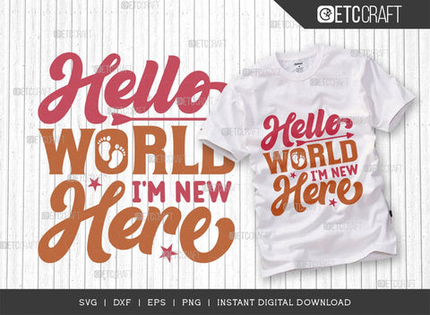 Hello World Im New Here SVG Cut File, Newborn Svg, Hello World Svg, Cute Baby Svg, Baby Quotes, TG 01578 SVG ETC Craft 