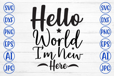 Hello World I'm New Here SVG Cut File SVG Syaman 