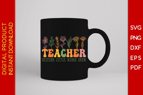 Helping Little Minds Grow Teacher SVG PNG PDF Cut File SVG Creativedesigntee 