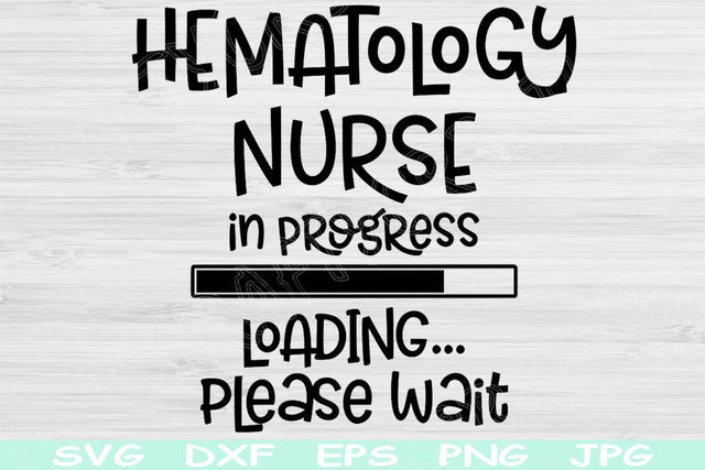 Hematology Nurse Svg In Progress Loading Please Wait Dxf Png Instant Digital Download Design Svg For Cricut, Glowforge, Silhouette Cut Files SVG TiffsCraftyCreations 