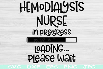 Hemodialysis Nurse Svg In Progress Loading Please Wait Png Instant Digital Download Design Svg For Cricut, Glowforge, Silhouette Cut Files SVG TiffsCraftyCreations 