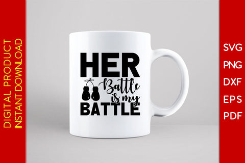 Her Battle Is My Battle Breast Cancer Awareness SVG PNG PDF Cut File SVG Creativedesigntee 