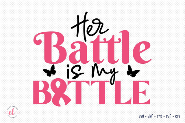 Her Battle is My Battle - Breast Cancer SVG SVG CraftLabSVG 
