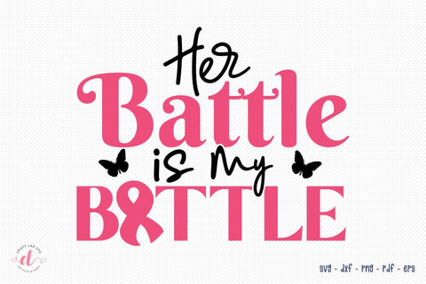 Her Battle is My Battle - Breast Cancer SVG SVG CraftLabSVG 