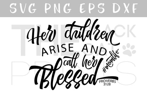 Her children arise and call her Blessed | Proverbs 31:28 | Bible verse cut file SVG TheBlackCatPrints 