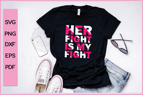 Her Fight Is My Fight Barest Cancer Awareness SVG PNG T-Shirt Design SVG SVG Print File 