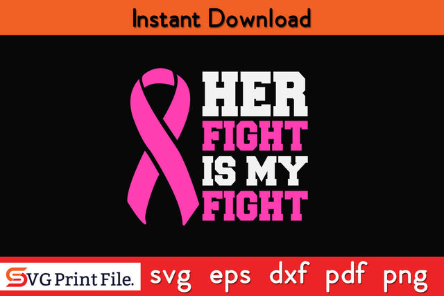 Her Fight Is My Fight Breast Cancer Awareness Family Support Awareness SVG PNG Cutting File SVG SVG Print File 