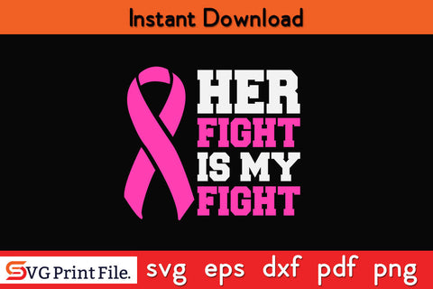 Her Fight Is My Fight Breast Cancer Awareness Family Support Awareness SVG PNG Cutting File SVG SVG Print File 