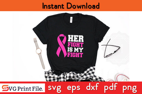 Her Fight Is My Fight Breast Cancer Awareness Family Support Awareness SVG PNG Cutting File SVG SVG Print File 