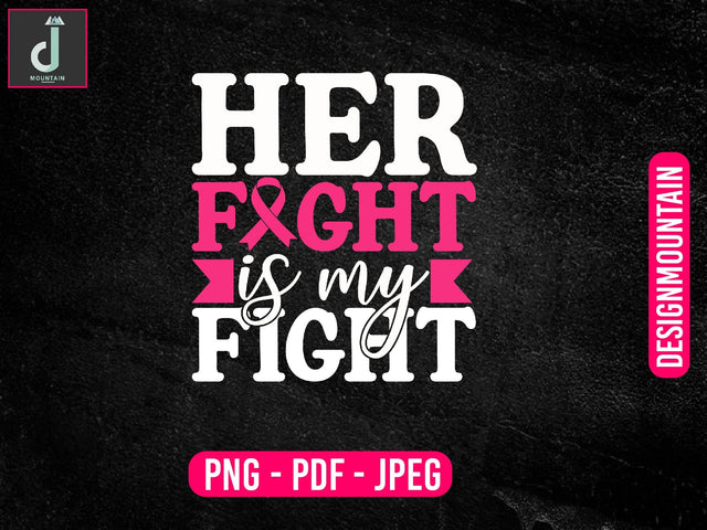 Her fight is my fight svg design, Breast Cancer SVG Bundle, Cancer SVG, Cancer Awareness SVG Alihossainbd 