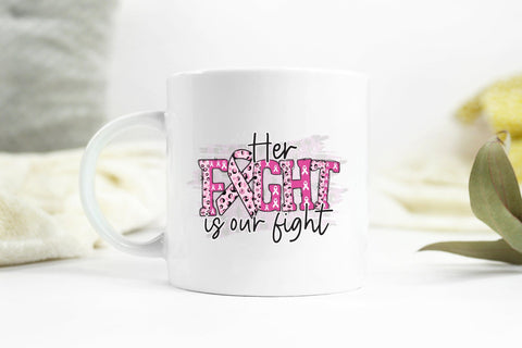 Her Fight is Our Fight | Breast Cancer PNG Sublimation CraftLabSVG 