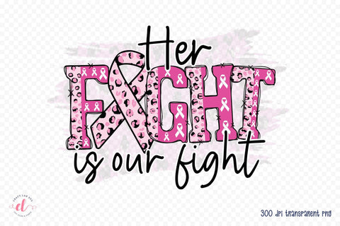 Her Fight is Our Fight | Breast Cancer PNG Sublimation CraftLabSVG 