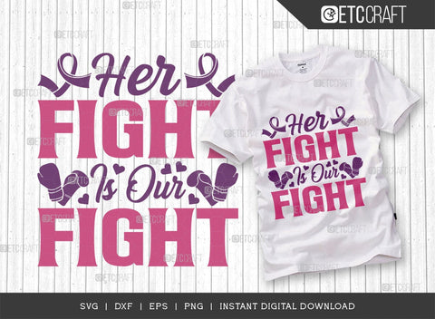 Her Fight Is Our Fight SVG Bundle, Breast Cancer Svg, Cancer Awareness Svg, Cancer Ribbon Svg, Breast Cancer Quote, ETC T00515 SVG ETC Craft 