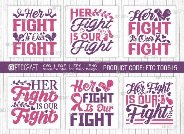 Her Fight Is Our Fight SVG Bundle, Breast Cancer Svg, Cancer Awareness Svg, Cancer Ribbon Svg, Breast Cancer Quote, ETC T00515 SVG ETC Craft 