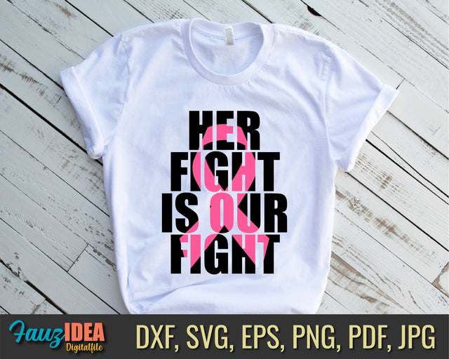Her Fight Is Our Fight svg, Cancer Survivor svg, Cancer Ribbon svg, Breast Cancer svg, Cancer Awareness svg, Silhouette file, svg for shirt SVG Fauz 