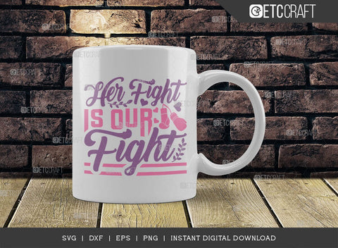 Her Fight Is Our Fight SVG Cut File, Breast Cancer Svg, Cancer Awareness Svg, Cancer Ribbon Svg, Breast Cancer Quote, ETC T00515 SVG ETC Craft 