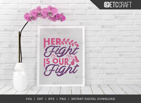 Her Fight Is Our Fight SVG Cut File, Breast Cancer Svg, Cancer Awareness Svg, Cancer Ribbon Svg, Breast Cancer Quote, ETC T00515 SVG ETC Craft 