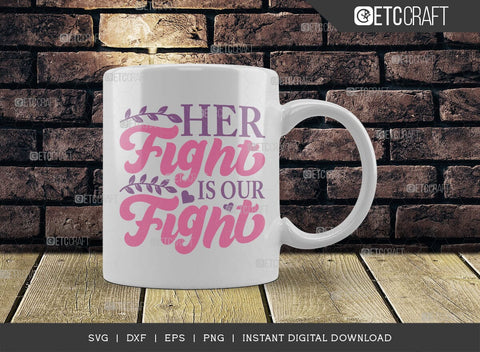 Her Fight Is Our Fight SVG Cut File, Breast Cancer Svg, Cancer Awareness Svg, Cancer Ribbon Svg, Breast Cancer Quote, ETC T00515 SVG ETC Craft 