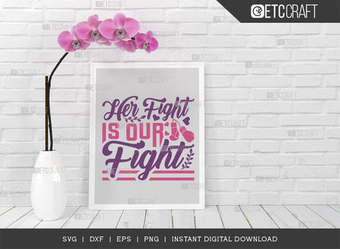 Her Fight Is Our Fight SVG Cut File, Breast Cancer Svg, Cancer Awareness Svg, Cancer Ribbon Svg, Breast Cancer Quote, ETC T00515 SVG ETC Craft 