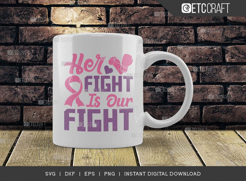 Her Fight Is Our Fight SVG Cut File, Breast Cancer Svg, Cancer Awareness Svg, Cancer Ribbon Svg, Breast Cancer Quote, ETC T00515 SVG ETC Craft 