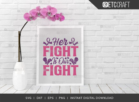 Her Fight Is Our Fight SVG Cut File, Breast Cancer Svg, Cancer Awareness Svg, Cancer Ribbon Svg, Breast Cancer Quote, ETC T00515 SVG ETC Craft 