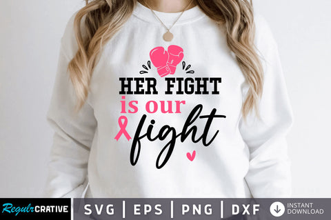 Her fight is our fight SVG Design SVG Regulrcrative 