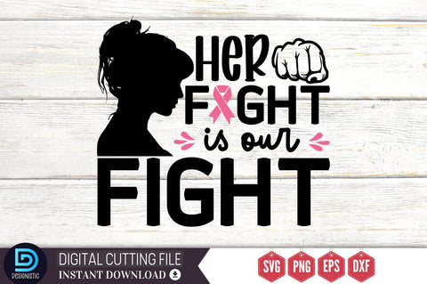 Her fight is our fight SVG, Her fight is our fight SVG DESIGNISTIC 