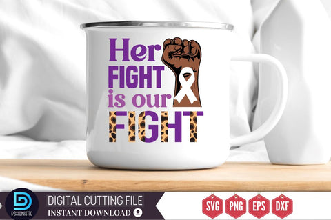 Her fight is our fight SVG SVG DESIGNISTIC 