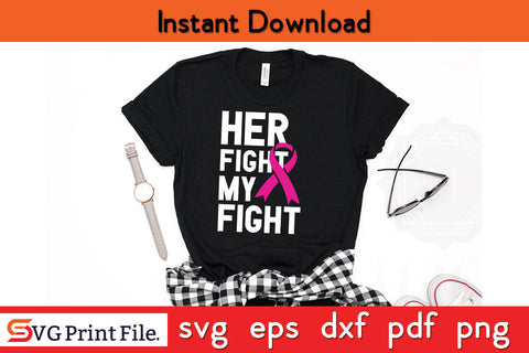 Her Fight My Fight Breast Cancer Awareness SVG PNG Cricut Silhouette Cut File SVG SVG Print File 