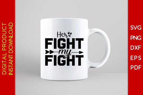 Her Fight My Fight Breast Cancer Awareness SVG PNG PDF Cut File SVG Creativedesigntee 
