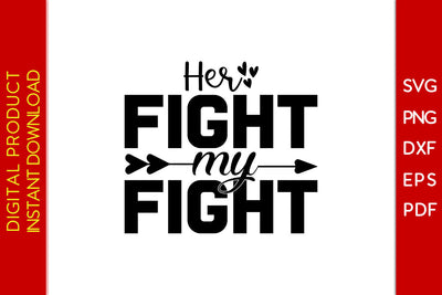 Her Fight My Fight Breast Cancer Awareness SVG PNG PDF Cut File SVG Creativedesigntee 