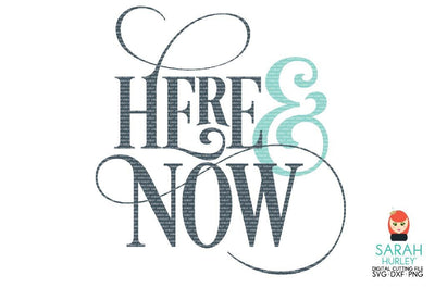 Here And Now SVG Sarah Hurley 