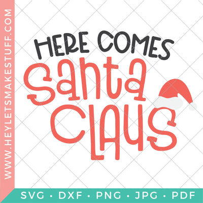 Here Comes Santa Claus SVG Hey Let's Make Stuff 