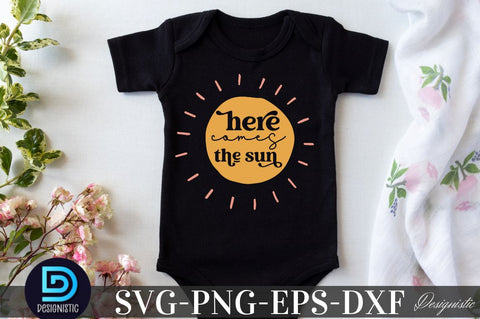 Here comes the sun, Baby SVG SVG DESIGNISTIC 