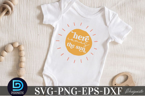 Here comes the sun, Baby SVG SVG DESIGNISTIC 