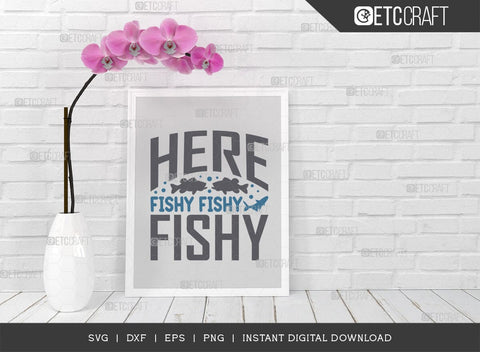 Here Fishy Fishy Fishy SVG Cut File, Happy Fishing Svg, Fishing Quotes, Fishing Cutting File, TG 01806 SVG ETC Craft 