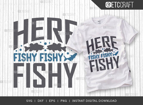Here Fishy Fishy Fishy SVG Cut File, Happy Fishing Svg, Fishing Quotes, Fishing Cutting File, TG 01806 SVG ETC Craft 