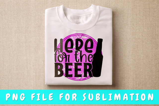 Here For The Beer PNG, Beer Design For Sublimation Sublimation HappyDesignStudio 