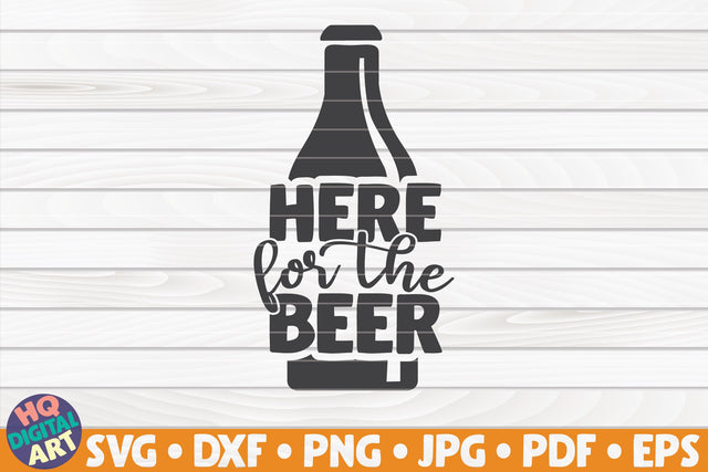Here for the beer SVG | Beer quote SVG HQDigitalArt 
