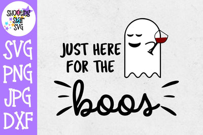Here for the Boos SVG - Halloween SVG - Drinking SVG SVG ShootingStarSVG 