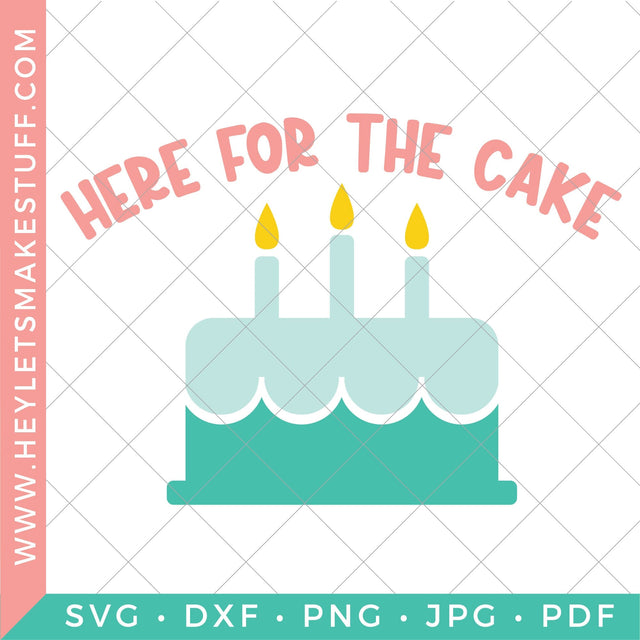 Here for the Cake SVG Hey Let's Make Stuff 