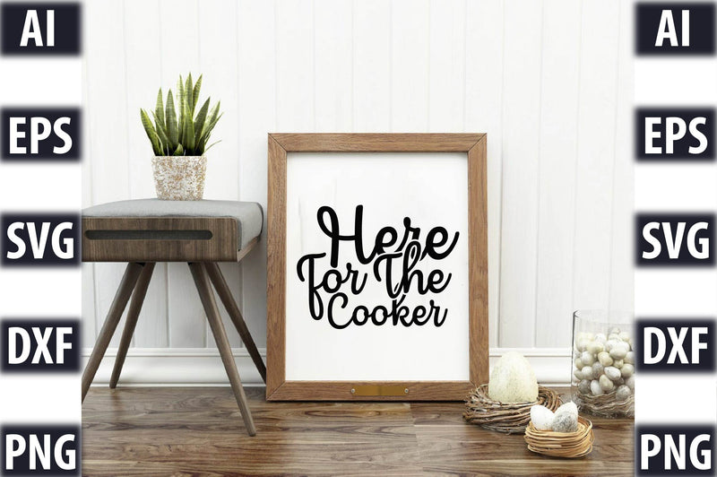 Here For The Cooker SVG SVGista 