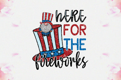 Here For The Fireworks Sublimation Sublimation Jagonath Roy 